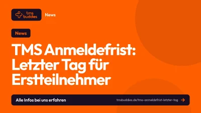 TMS Anmeldefrist für Phase 1 endet am 31. Juli 2026 um 5:00 Uhr für Erstteilnehmer:innen
