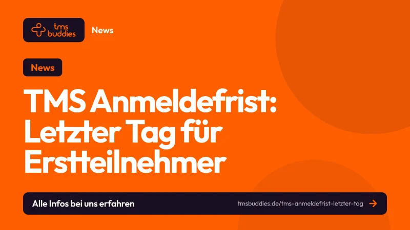 TMS Anmeldefrist für Phase 1 endet am 31. Juli 2026 um 5:00 Uhr für Erstteilnehmer:innen